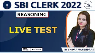 SBI CLERK 2022 | Live Test | Reasoning Concept & Tips | By Shipra Mahendras | 11:30 AM