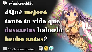 ¿Qué mejoró tanto tu vida que desearías haberlo hecho antes? - Preguntas de Reddit en español