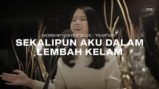 SEKALIPUN AKU DALAM LEMBAH KELAM - WORSHIP NIGHT 17 (2021) | GMS JAKARTA JAWA BARAT BANTEN