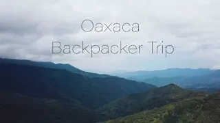 Oaxaca Backpacker Trip (City, Mountains, Beach & Magic Mushrooms)