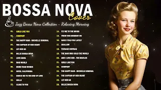 Best Jazz Bossa Nova Covers Popular Songs Of All Time | Best Bossa Nova Jazz Covers Of Popular Songs