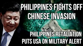 CHINA Invades Philippines Territory & Philippines Retaliation Puts USA on Military Alert to Support