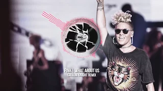 Pink - What About Us (Callum Knight Remix)