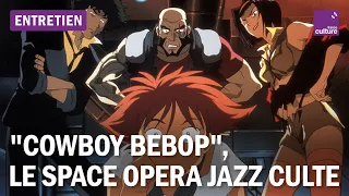 "Cowboy Bebop", le space opera jazz totalement culte et incontournable