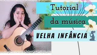 VELHA INFÂNCIA - TUTORIAL | Acordes Simplificados sem Pestana