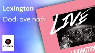 Lexington - Dodji ove noci-live - (Audio 2019) HD