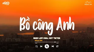 Bồ Công Anh Lofi - Bồ Công Anh Cánh Trắng Mong Manh Dần Tàn Phai - Nhạc Lofi Chill Buồn Tâm Trạng