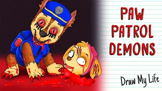 PAW PATROL DEMONS | Draw My Life