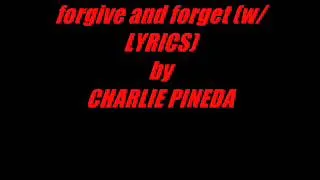 forgive and forget with lyrics by C PINEDA