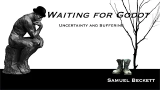 Samuel Beckett: Waiting for Godot - Uncertainty and Suffering in 12 minutes