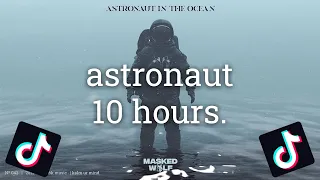 Astronaut in the Ocean - TikTok VERSION 10 HOURS - Masked Wolf