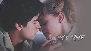 Jughead & Betty | Hurt Me