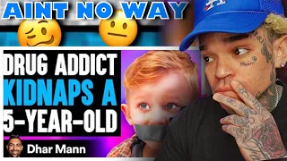 Dhar Mann - DRUG ADDICT KIDNAPS A 5-YEAR-OLD, She Lives To Regret It [reaction]