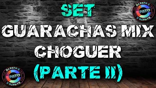 SET GUARACHAS MIX - CHOGUER (PARTE II) - DJ PATO C - 2022