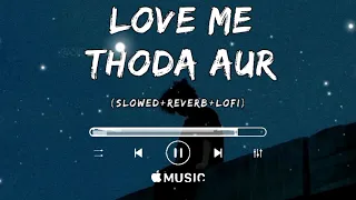 Yaariyan Love Me Thoda Aur- [Slowed+Reverb+Lo-fi]| Arijit Singh | Himansh Kohli, Rakul Preet |Pritam
