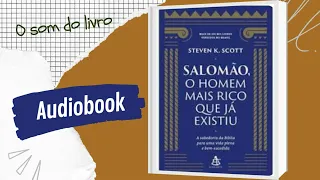 SALOMÃO, O HOMEM MAIS RICO QUE JÁ EXISTIU I AUDIOBOOK I Steven K. Scott