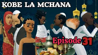 KOBE LA MCHANA |Episode 31|