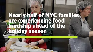 Nearly half of NYC families are experiencing food hardship ahead of the holiday season