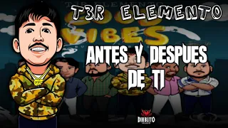 T3R elemento - Antes y después de ti [Estudio 2019]