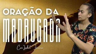 09/05/2024 -  ORAÇÃO DA MADRUGADA  - COM IZABEL FERREIRA