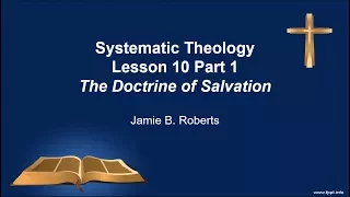 The Doctrine of Salvation Part 1