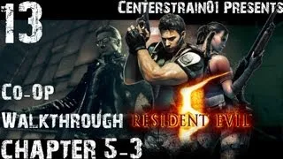 Resident Evil 5 - Co-Op Walkthrough - Part 13 - Chapter 5-3 | CenterStrain01