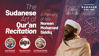 The Sudanese Art of Qur'an Recitation - In memory of Shaykh Noreen Mohamed Siddiq