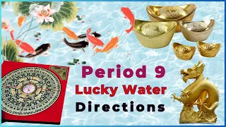 Period 9 and 2024 lucky water directions to enhance wealth and career