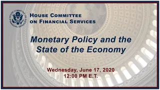 Virtual Hearing - Monetary Policy and the State of the Economy (EventID=110801)