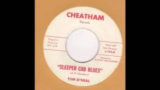 TOM O NEAL-Sleeper Cab Blues CHEATAM