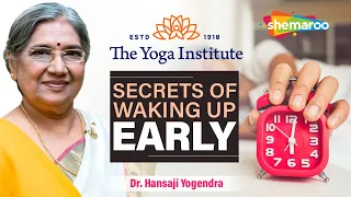 Secrets Of Waking Up Early | Health Benefits | Dr. Hansaji Yogendra | The Yoga Institute | Stay Fit