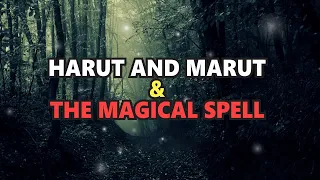 Harut And Marut & The Magical Spell