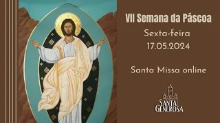 Santa Missa Sexta-feira 17/05/2024 12h