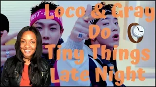 Loco(로꼬) & Gray(그레이) Do Tiny Things LATE NIGHT (MV Reaction)