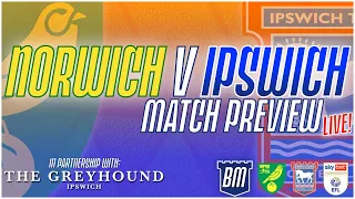 💪 THE BIG ONE!! | NORWICH V IPSWICH TOWN MATCH PREVIEW | The Prematch Show | #ITFC #NCFC
