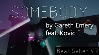 Beat Saber VR - "Somebody" by Gareth Emery feat. Kovic - Expert+