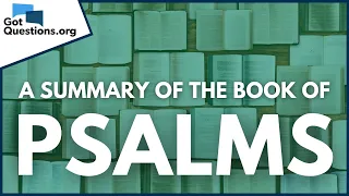 A Summary of the Book of Psalms | GotQuestions.org