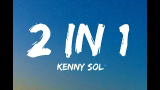 2 in 1 by Kenny Sol official lyrics