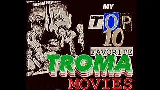 Top 10 Favorite Troma Films 💥Mutants! Freaks! Junkies!💥