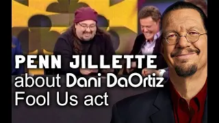 Penn Jillette (from Pen & Teller) talking about Dani DaOrtiz Fool us act