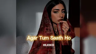 Agar Tum Saath Ho [slowed+reverb] || REJOICE