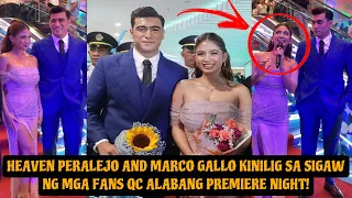 HEAVEN PERALEJO AND MARCO GALLO DINUMOG AT PINAGKAGULUHAN NG MGA FANS | QC ALABANG PREMIERE NIGHT