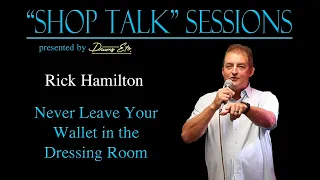2022 "Shop Talk" Sessions Rick Hamilton "Never Leave Your Wallet in the Dressing Room"