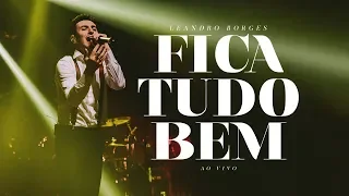 Leandro Borges - Fica Tudo Bem - (Ao Vivo)