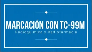 MARCACIÓN CON Tc-99m