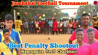 Best Penalty Shootout || Nagrupatra vs Charbhati || Jambahal Football Tournament || Odisha Football