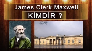 James Clerk Maxwell Kimdir