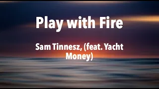Sam Tinnesz, (feat. Yacht Money) - Play with Fire (Lyrics)