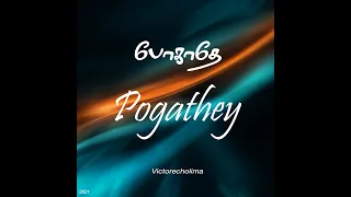 Pogathey | Victorecholima | Tamil song | 2021