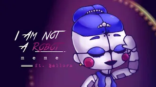 I Am Not A Robot Meme - Gacha Club [ft. Ballora]